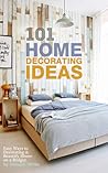 101 Home Decorating Ideas: Easy Ways to Decorating & Beautify Home on a Budget 101 Home Decorating Ideas: Easy Ways to Decorating & Beautify Home on a Budget