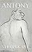 Antony (Prova ad amarmi, #1)