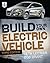 Build Your Own Electric Vehicle, Third Edition
