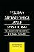 Persian Metaphysics and Mysticism: Selected Works of 'Aziz Nasaffi