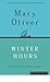 Winter Hours by Mary Oliver