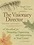 The Visionary Director: A Handbook for Dreaming, Organizing, and Improvising in Your Center