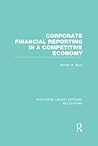 Corporate Financial Reporting in a Competitive Economy