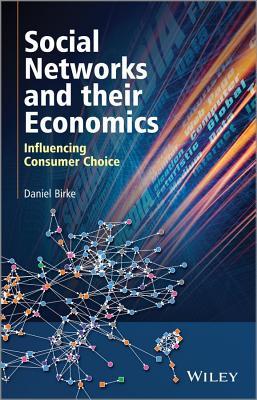 Social Networks and Their Economics: Influencing Consumer Choice (ebook)