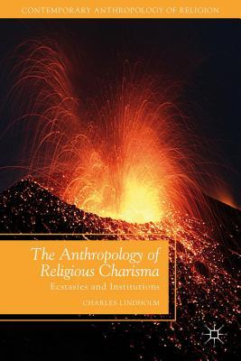 Anthropology of Religious Charisma: Ecstasies and Institutions (ebook)