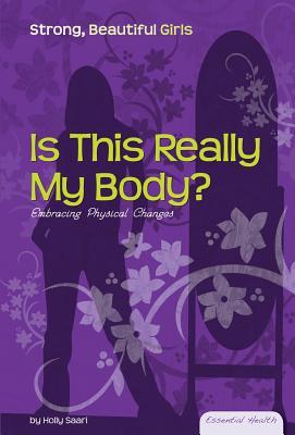 Is This Really My Body?: Embracing Physical Changes eBook: Embracing Physical Changes eBook