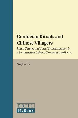 Confucian Rituals and Chinese Villagers: Ritual Change and Social Transformation in a Southeastern Chinese Community, 1368-1949 (Kindle Edition)