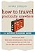 How to Travel Practically Anywhere