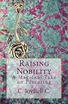 Raising Nobility by C. JoyBell C.