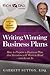 Writing Winning Business Plans: How to Prepare a Business Plan That Investors Will Want to Read and Invest in