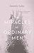 The Miracles of Ordinary Men