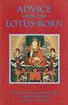 Advice from the Lotus-Born: A Collection of Padmasambhava's Advice to the Dakini Yeshe Tsogyal and Other Close Disciples