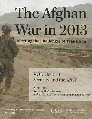 Afghan War in 2013: Meeting the Challenges of Transition, The: Security and the Afghan National Security Forces