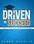 Driven to Succeed: How to S...