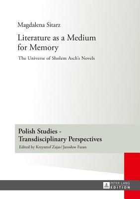 Literature as a Medium for Memory: The Universe of Sholem Asch's Novels (ebook)