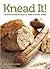 Knead It!: 35 Great Bread R...