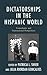Dictatorships in the Hispanic World: Transatlantic and Transnational Perspectives