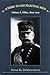 Hero to His Fighting Men: Nelson A. Miles, 1839-1925