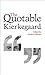Quotable Kierkegaard