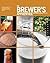Brewer's Apprentice: An Insider's Guide to the Art and Craft of Beer Brewing, Taught by the Masters