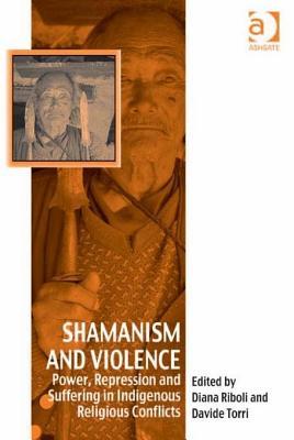 Shamanism and Violence: Power, Repression and Suffering in Indigenous Religious Conflicts (ebook)