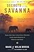 Secrets of the Savanna: Twenty-Three Years in the African Wilderness Unraveling the Mysteries of Elephants and People