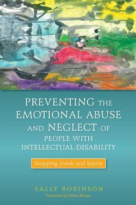 Preventing the Emotional Abuse and Neglect of People with Intellectual Disability: Stopping Insult and Injury (ebook)