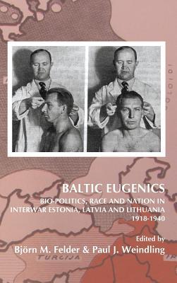 Baltic Eugenics: Bio-Politics, Race and Nation in Interwar Estonia, Latvia and Lithuania 1918-1940 (ebook)