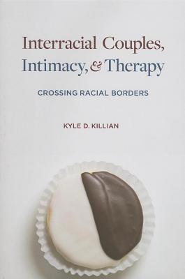 Interracial Couples, Intimacy, and Therapy: Crossing Racial Borders