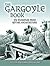 Gargoyle Book, The: 572 Examples from Gothic Architecture