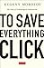 To Save Everything, Click Here: The Folly of Technological Solutionism