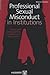 Professional Sexual Misconduct in Institutions: Causes and Consequences, Prevention and Intervention