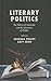 Literary Politics: The Poli...