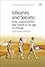 Libraries and Society Role, Responsibility and Future in an Age of Change