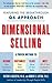 Dimensional Selling: Using the Breakthrough Q4 Approach to Close More Sales