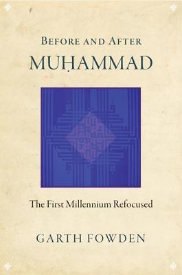 Before and After Muhammad: The First Millennium Refocused (ebook)