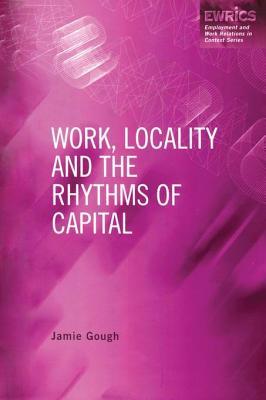 Work, Locality and the Rhythms of Capital (ebook)