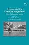 Oceania and the Victorian Imagination: Where All Things Are Possible Oceania and the Victorian Imagination: Where All Things Are Possible