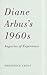 Diane Arbus S 1960s: Auguries of Experience