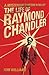 A Mysterious Something in the Light: The Life of Raymond Chandler