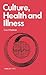Culture, Health and Illness by Cecil G. Helman