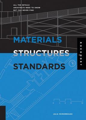 Materials, Structures, and Standards: All the Details Architects Need to Know But Can Never Find