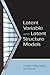 Latent Variable and Latent Structure Models