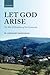 Let God Arise: The War and Rebellion of the Camisards