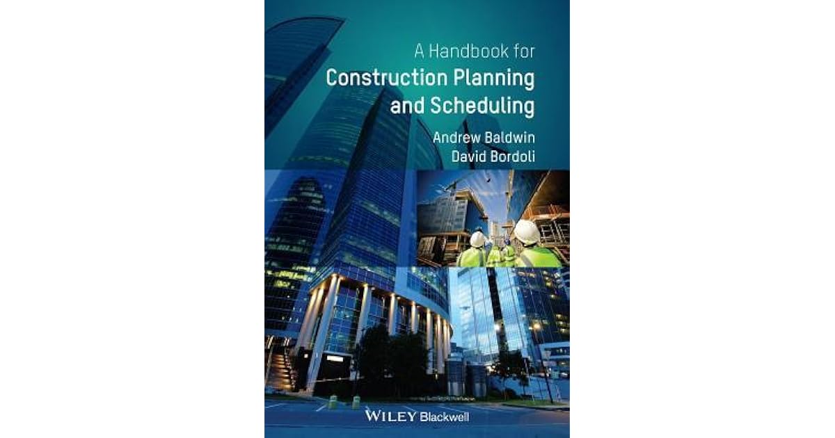 Handbook for Construction Planning and Scheduling by Andrew Baldwin