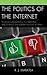 Politics of the Internet: Political Claims-Making in Cyberspace and Its Effect on Modern Political Activism