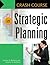 Crash Course in Strategic Planning by Stephen Matthews