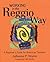 Working in the Reggio Way: A Beginner's Guide for American Teachers