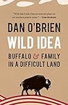 Book cover for Wild Idea: Buffalo and Family in a Difficult Land