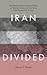 Iran Divided: The Historica...